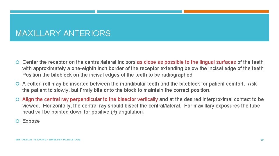 MAXILLARY ANTERIORS Center the receptor on the central/lateral incisors as close as possible to