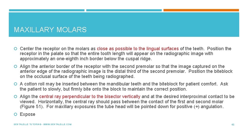 MAXILLARY MOLARS Center the receptor on the molars as close as possible to the