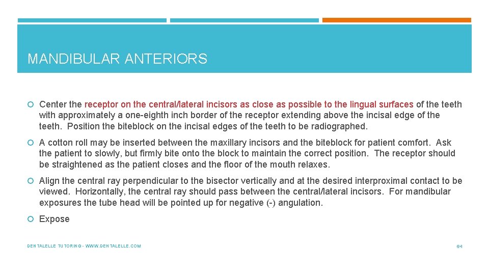 MANDIBULAR ANTERIORS Center the receptor on the central/lateral incisors as close as possible to