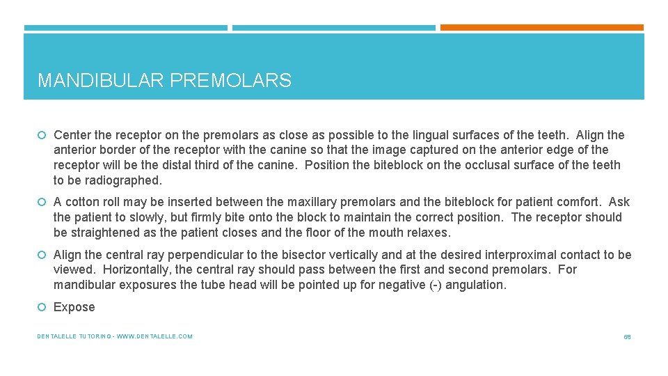 MANDIBULAR PREMOLARS Center the receptor on the premolars as close as possible to the