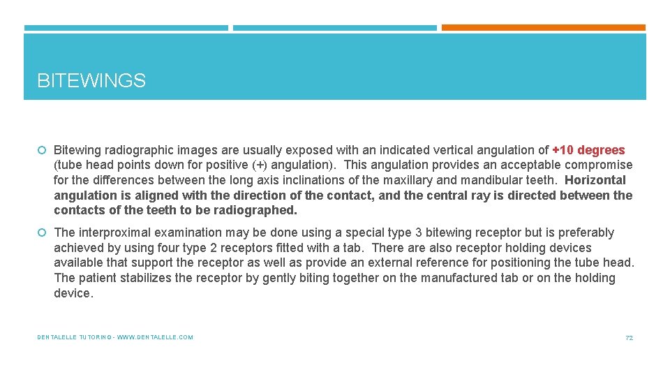 BITEWINGS Bitewing radiographic images are usually exposed with an indicated vertical angulation of +10