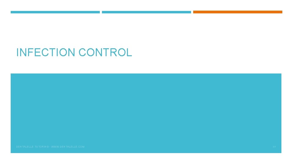 INFECTION CONTROL DENTALELLE TUTORING - WWW. DENTALELLE. COM 77 