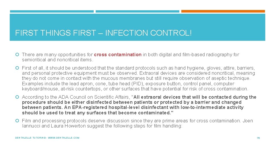 FIRST THINGS FIRST – INFECTION CONTROL! There are many opportunities for cross contamination in