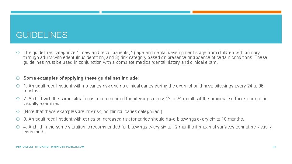 GUIDELINES The guidelines categorize 1) new and recall patients, 2) age and dental development