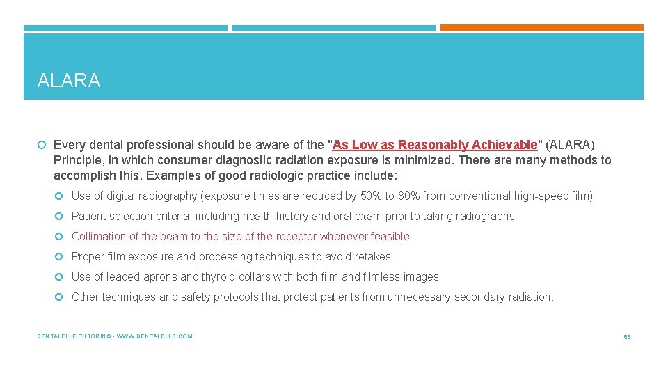 ALARA Every dental professional should be aware of the "As Low as Reasonably Achievable"