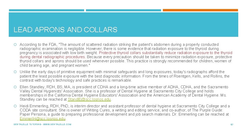 LEAD APRONS AND COLLARS According to the FDA, "The amount of scattered radiation striking