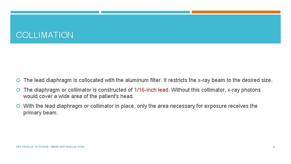 COLLIMATION The lead diaphragm is collocated with the aluminum filter. It restricts the x-ray