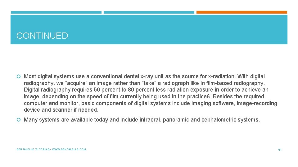 CONTINUED Most digital systems use a conventional dental x-ray unit as the source for