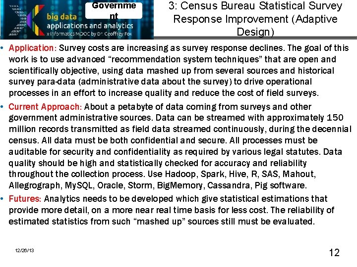 Governme nt 3: Census Bureau Statistical Survey Response Improvement (Adaptive Design) • Application: Survey