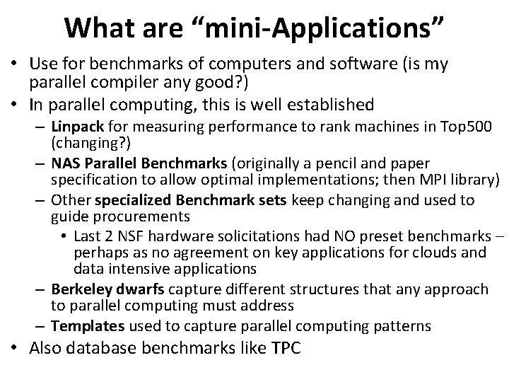 What are “mini-Applications” • Use for benchmarks of computers and software (is my parallel