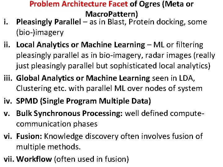 Problem Architecture Facet of Ogres (Meta or Macro. Pattern) i. Pleasingly Parallel – as