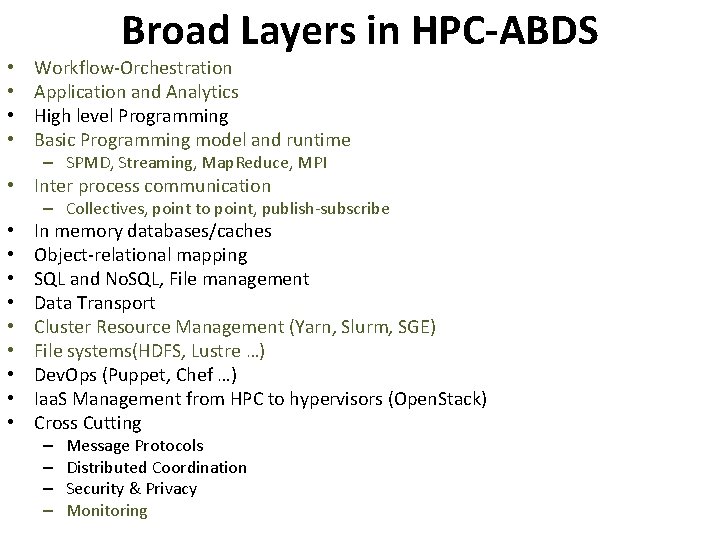  • • Broad Layers in HPC-ABDS Workflow-Orchestration Application and Analytics High level Programming