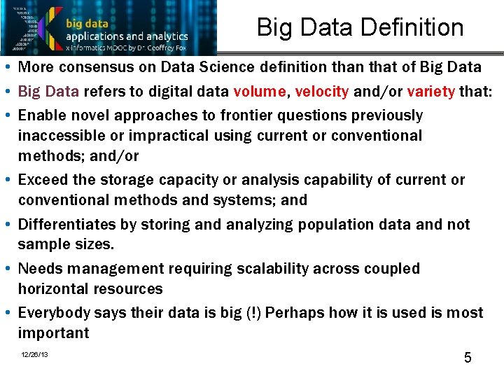 Big Data Definition • More consensus on Data Science definition that of Big Data