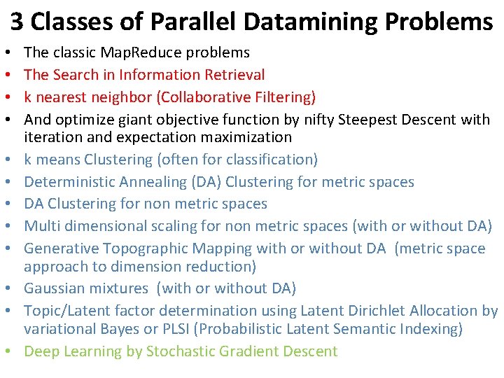 3 Classes of Parallel Datamining Problems • • • The classic Map. Reduce problems