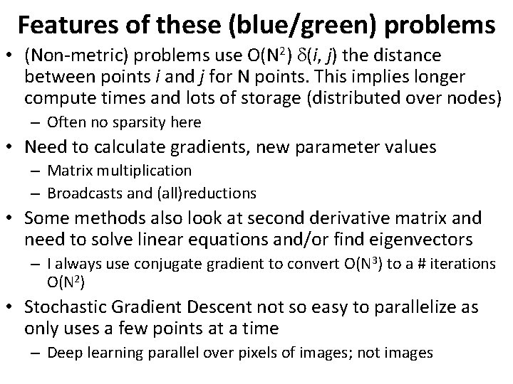 Features of these (blue/green) problems • (Non-metric) problems use O(N 2) (i, j) the