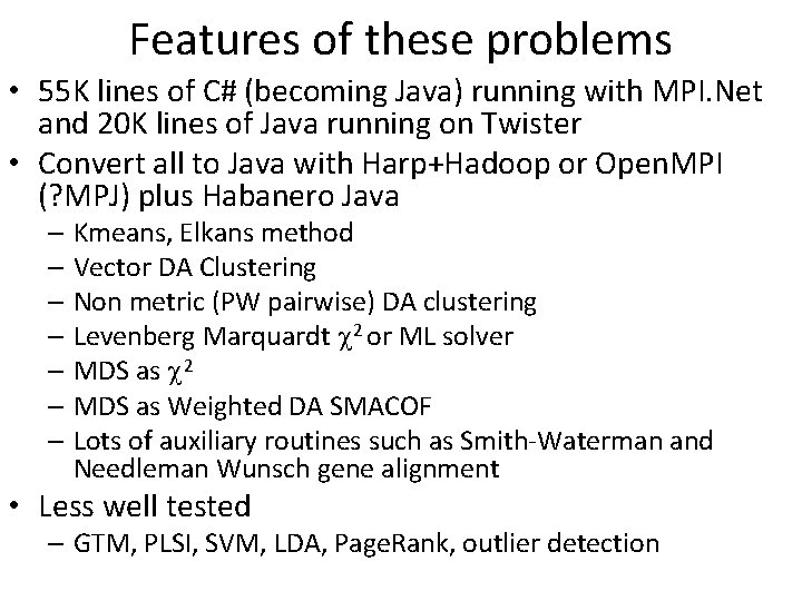 Features of these problems • 55 K lines of C# (becoming Java) running with