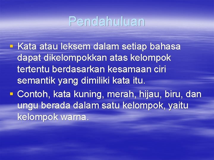 Pendahuluan § Kata atau leksem dalam setiap bahasa dapat dikelompokkan atas kelompok tertentu berdasarkan