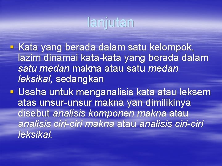 lanjutan § Kata yang berada dalam satu kelompok, lazim dinamai kata-kata yang berada dalam