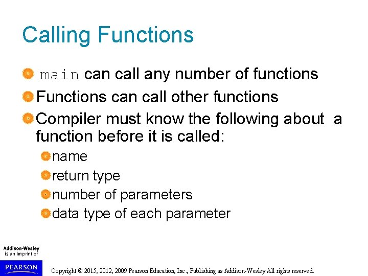 Calling Functions main call any number of functions Functions can call other functions Compiler Calling Functions main call any number of functions Functions can call other functions Compiler