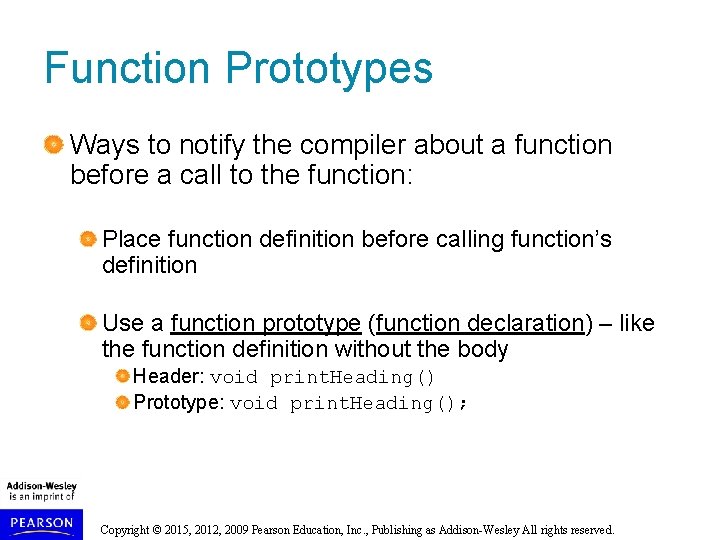 Function Prototypes Ways to notify the compiler about a function before a call to Function Prototypes Ways to notify the compiler about a function before a call to