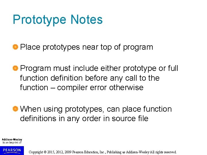 Prototype Notes Place prototypes near top of program Program must include either prototype or Prototype Notes Place prototypes near top of program Program must include either prototype or