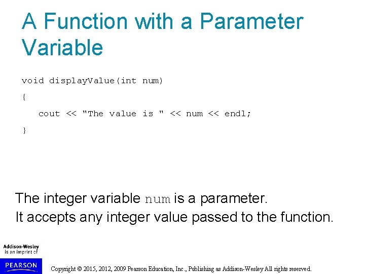 A Function with a Parameter Variable void display. Value(int num) { cout << "The A Function with a Parameter Variable void display. Value(int num) { cout << "The