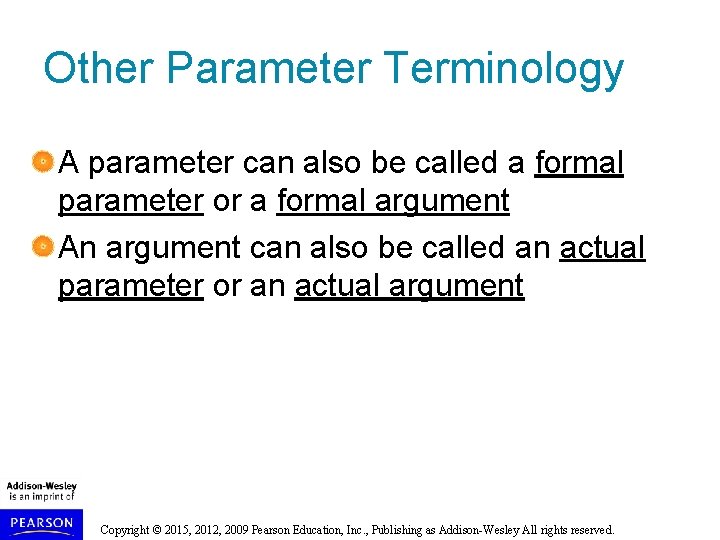 Other Parameter Terminology A parameter can also be called a formal parameter or a Other Parameter Terminology A parameter can also be called a formal parameter or a