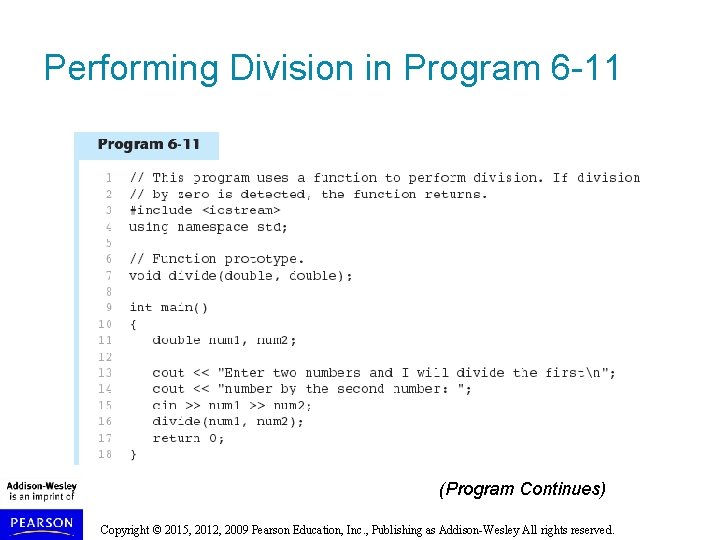 Performing Division in Program 6 -11 (Program Continues) Copyright © 2015, 2012, 2009 Pearson Performing Division in Program 6 -11 (Program Continues) Copyright © 2015, 2012, 2009 Pearson