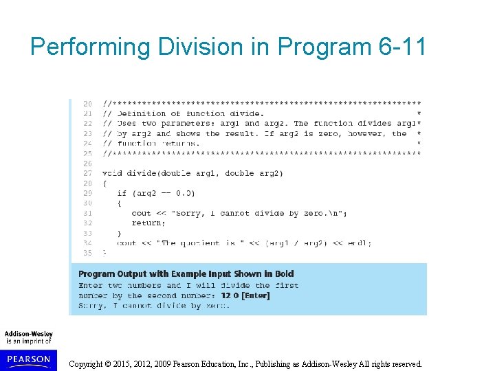 Performing Division in Program 6 -11 Copyright © 2015, 2012, 2009 Pearson Education, Inc. Performing Division in Program 6 -11 Copyright © 2015, 2012, 2009 Pearson Education, Inc.