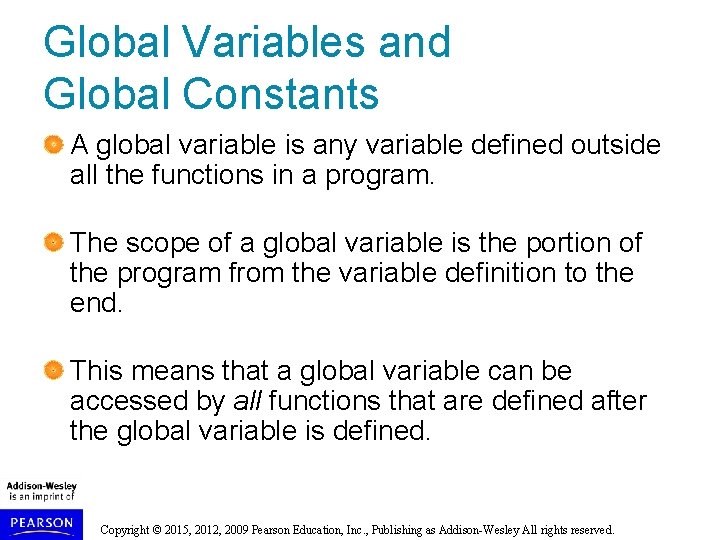 Global Variables and Global Constants A global variable is any variable defined outside all Global Variables and Global Constants A global variable is any variable defined outside all