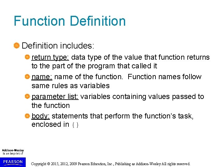 Function Definition includes: return type: data type of the value that function returns to Function Definition includes: return type: data type of the value that function returns to