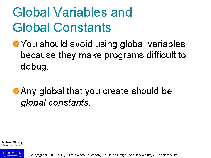 Global Variables and Global Constants You should avoid using global variables because they make Global Variables and Global Constants You should avoid using global variables because they make
