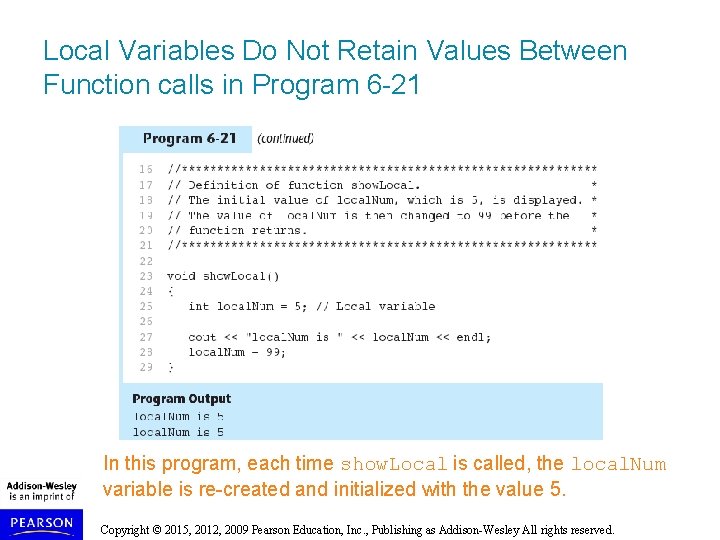 Local Variables Do Not Retain Values Between Function calls in Program 6 -21 In Local Variables Do Not Retain Values Between Function calls in Program 6 -21 In
