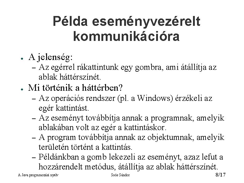 Példa eseményvezérelt kommunikációra ● A jelenség: – ● Az egérrel rákattintunk egy gombra, ami