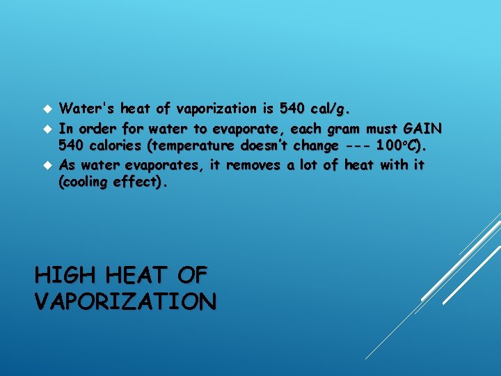 Water's heat of vaporization is 540 cal/g. In order for water to evaporate, each