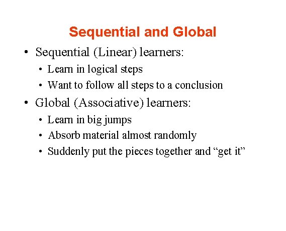 Sequential and Global • Sequential (Linear) learners: • Learn in logical steps • Want