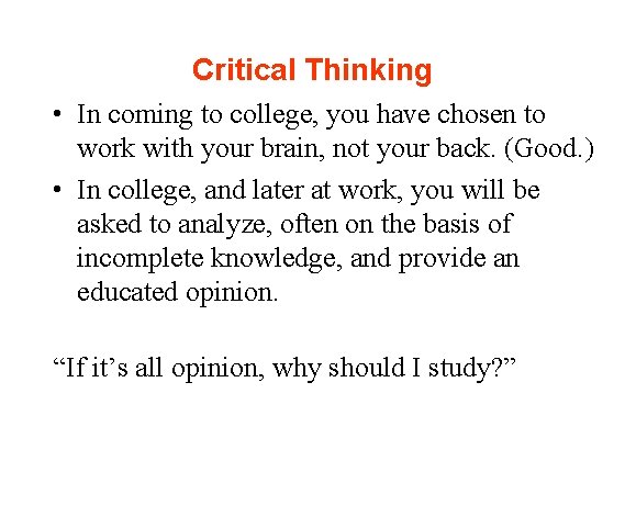 Critical Thinking • In coming to college, you have chosen to work with your