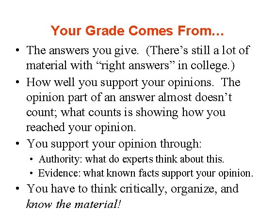 Your Grade Comes From… • The answers you give. (There’s still a lot of