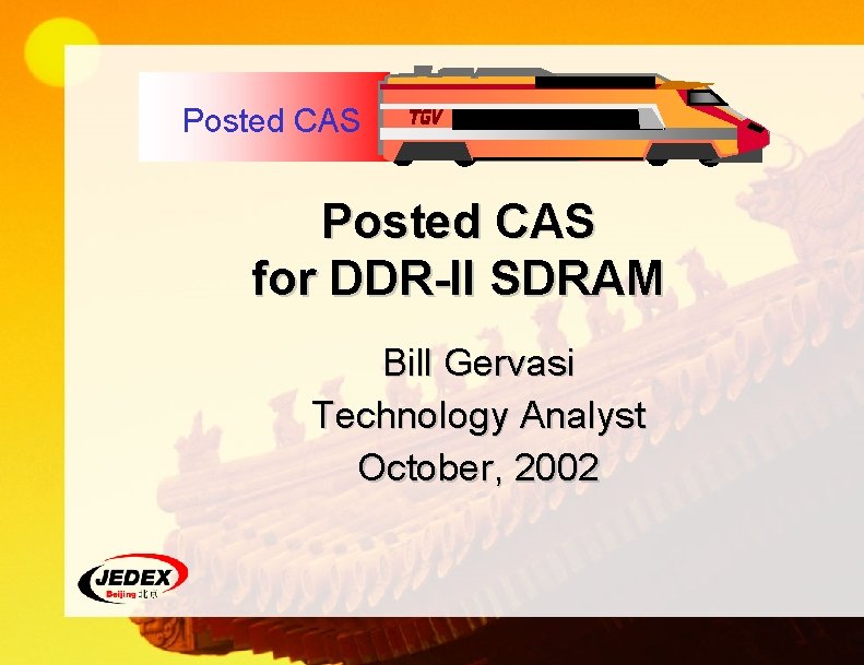 Posted CAS for DDR-II SDRAM Bill Gervasi Technology Analyst October, 2002 