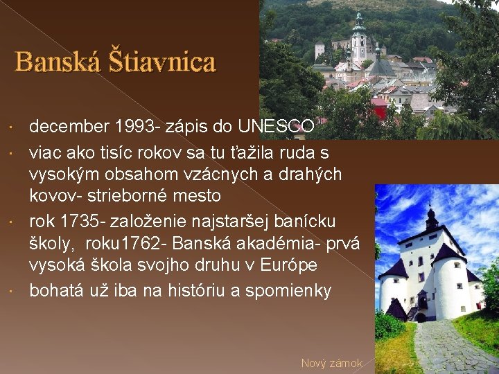 Banská Štiavnica december 1993 - zápis do UNESCO viac ako tisíc rokov sa tu