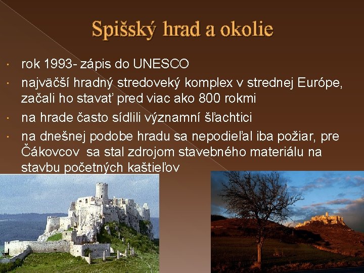 Spišský hrad a okolie rok 1993 - zápis do UNESCO najväčší hradný stredoveký komplex