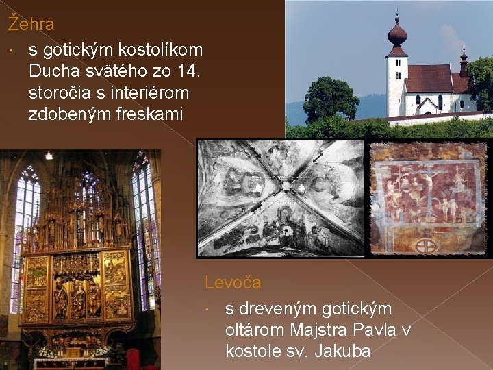 Žehra s gotickým kostolíkom Ducha svätého zo 14. storočia s interiérom zdobeným freskami Levoča