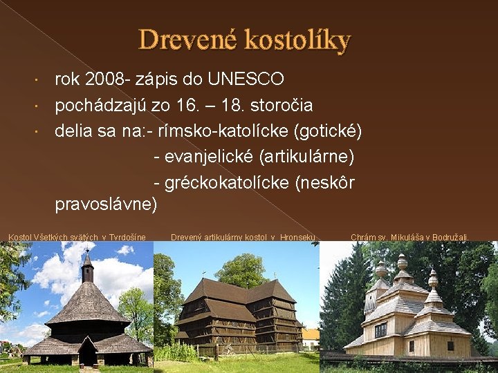 Drevené kostolíky rok 2008 - zápis do UNESCO pochádzajú zo 16. – 18. storočia