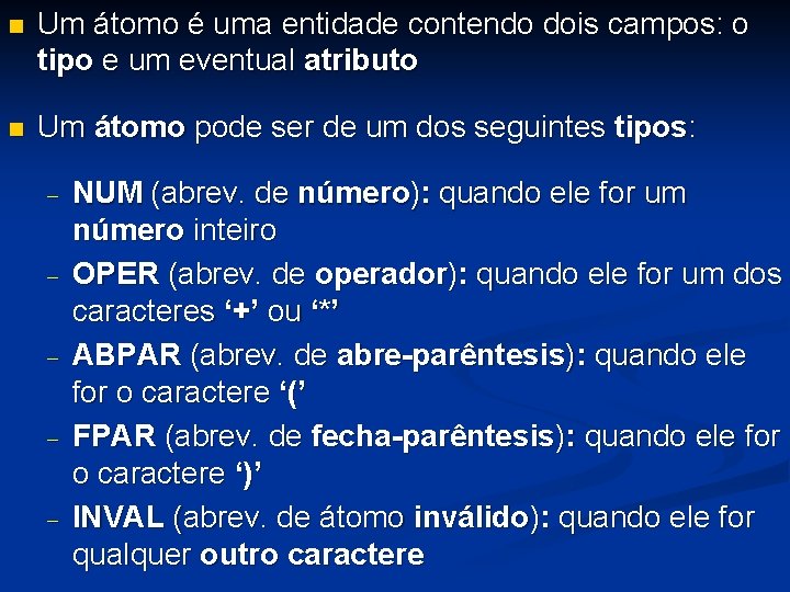 n Um átomo é uma entidade contendo dois campos: o tipo e um eventual