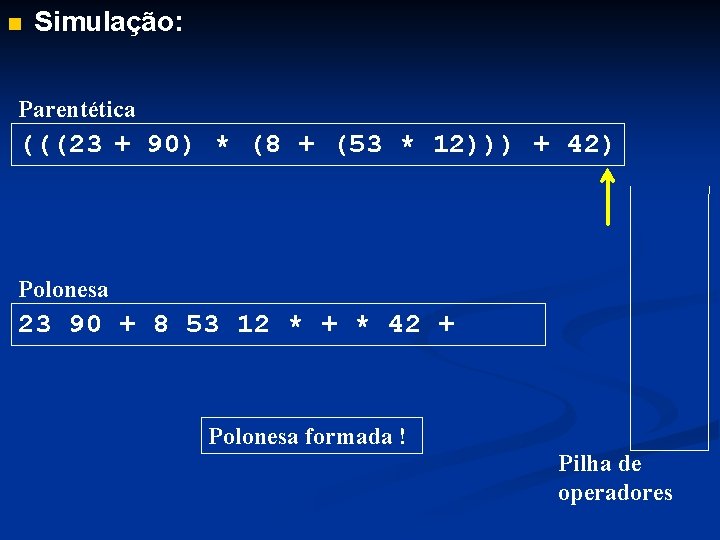 n Simulação: Parentética (((23 + 90) * (8 + (53 * 12))) + 42)