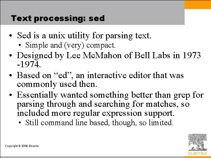 Text processing: sed • Sed is a unix utility for parsing text. • Simple