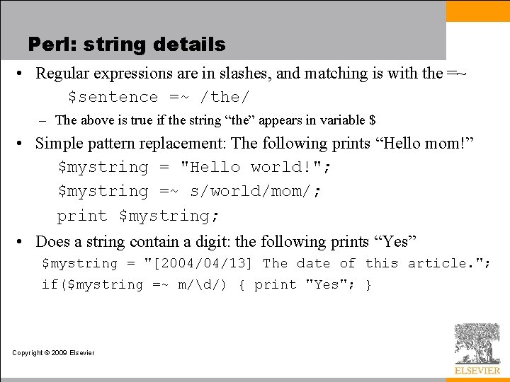 Perl: string details • Regular expressions are in slashes, and matching is with the