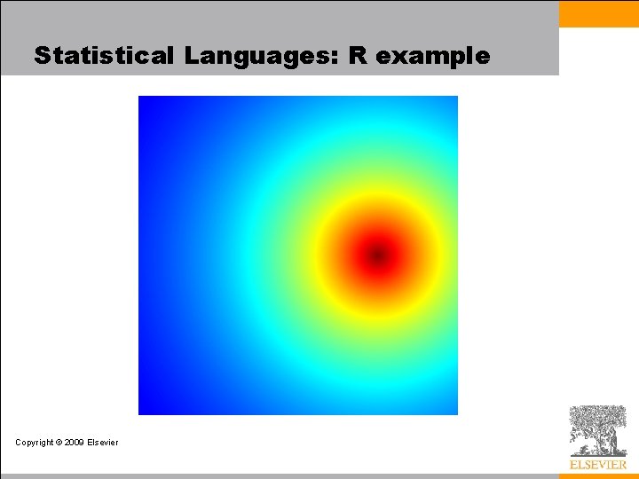 Statistical Languages: R example Copyright © 2009 Elsevier 