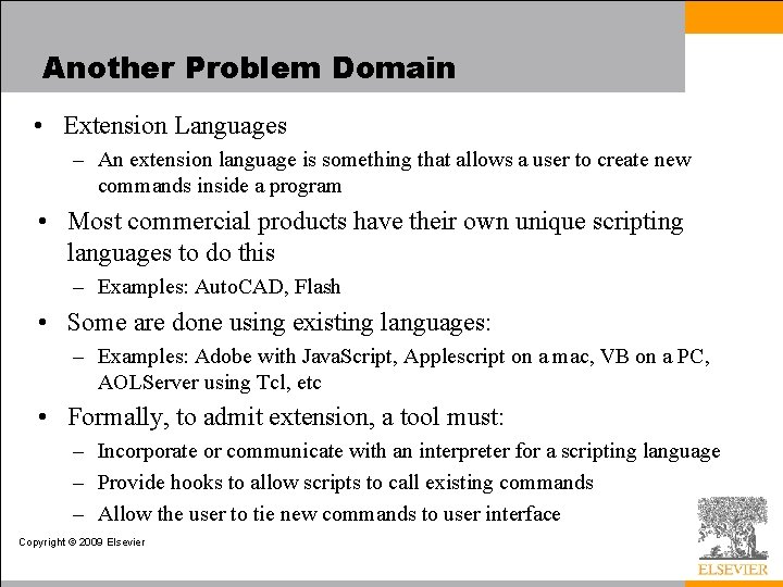 Another Problem Domain • Extension Languages – An extension language is something that allows
