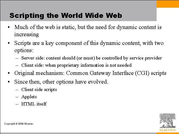 Scripting the World Wide Web • Much of the web is static, but the